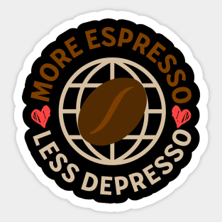 More espresso less depresso coffee lover Sticker